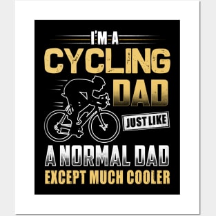 I'm A Cycling Dad Just Like A Normal Dad Except Much Cooler Posters and Art